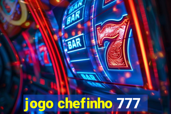 jogo chefinho 777